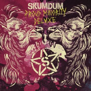 Skumdum - Proud Minority Deluxe